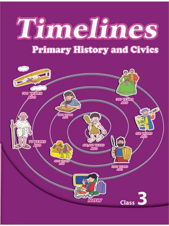 Timelines 3-primary History And Civics For Class 3-
