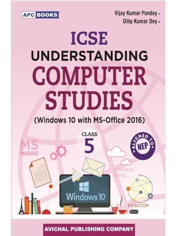 APC ICSE Understanding Computer Studies Class 5 -Windows 10 With MS-Office 2016- NEP 2020