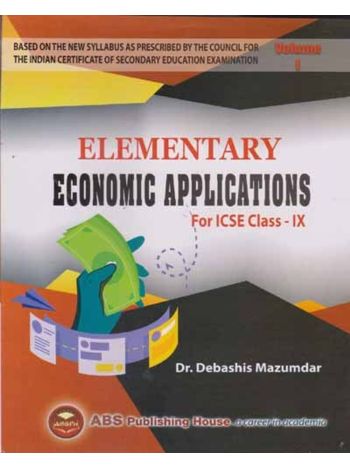 Elementary Economic Applications - For ICSE Class 9 Volume 1 -2027- 2025-26 Edition NEP 2020