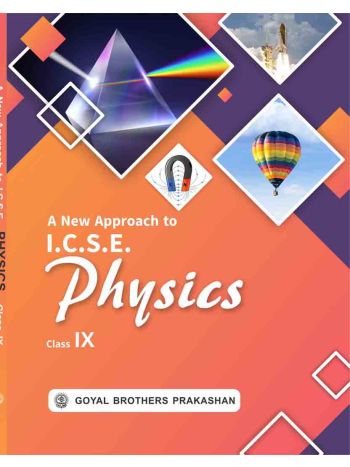 A New Approach To ICSE Physics For Class 09--