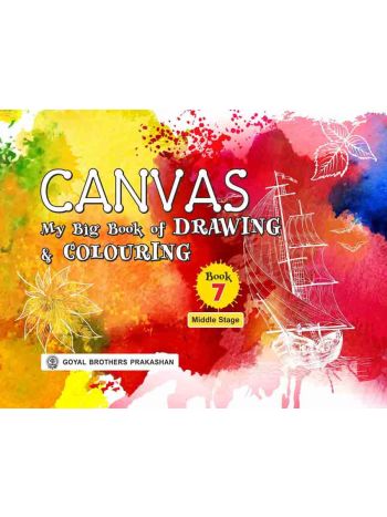 Canvas My Big Book Of Drawing And Colouring For Class 7