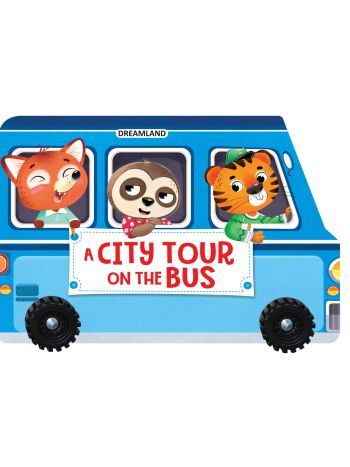 A City Tour On The Bus- A Shaped Board Book With Wheels