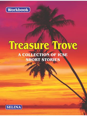 Workbook On Treasure Trove - A Collection Of ICSE Short