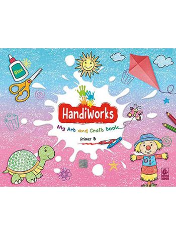 Handiworks Primer B -My Art And Craft Book-