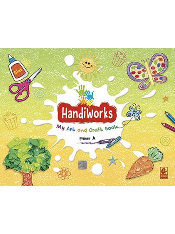 Handiworks Primer A -My Art And Craft Book-