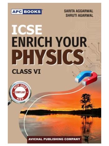 APC ICSE Enrich Your Physics Class 6