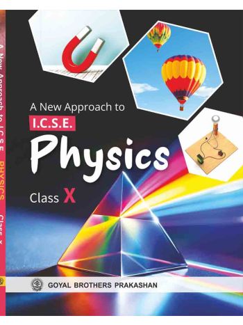 A New Approach To ICSE Physics For Class 10